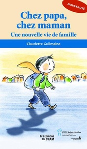 Claudette Guilmaine - Chez papa, chez maman - Une nouvelle vie de famille.