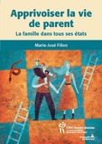 Marie-José Filion - Apprivoiser la vie de parents - La famille dans tous ses états.