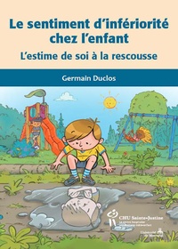 Germain Duclos - Le sentiment d'infériorité chez l'enfant - L'estime de soi à la rescousse.