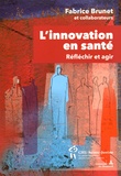 Fabrice Brunet - L'innovation en santé - Réfléchir et agir.