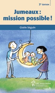 Gisèle Séguin - Jumeaux : mission possible !.