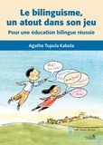 Agathe Tupula Kabola - Le bilinguisme, un atout dans son jeu - Pour une éducation bilingue réussie.