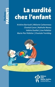 Kristine Barriault et Mélanie Carbonneau - La surdité chez l'enfant.