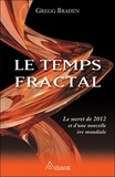 Gregg Braden - Le temps fractal - Le secret de 2012 et d'une nouvelle ère mondiale.