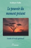 Eckhart Tolle et Marc Allen - Le pouvoir du moment présent - Guide d'éveil spirituel.