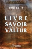 Paul Selig - Le livre du savoir et de votre valeur.