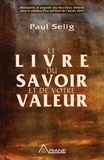 Paul Selig - Le livre du savoir et de votre valeur.