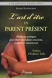 Susan Stiffelman et Eckhart Tolle - L'art d'être un parent présent - Meilleures pratiques pour élever des enfants conscients, confiants et attentionnés.