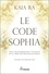 Ra Kaia - Le code Sophia - Une transmission vivante de la tribu des dragons de Sophia.