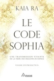 Ra Kaia - Le code Sophia - Une transmission vivante de la tribu des dragons de Sophia.