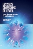 Pierre Lessard et Marc Vallée - Les seize dimensions de l'éveil - Facultés spirituelles et codes d'accès.