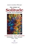 James Gordon Pfleeger et Gabriel Aubin - The Exile of Solitude / L'exil de la solitude - Autobiography, Poetry, Philosophy.