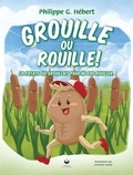 Philippe G. Hébert - Grouille ou rouille (Version française) - La patate qui grouillait pour ne pas rouiller.