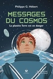Philippe G. Hébert - Messages du Cosmos - La planète Terre est en danger.