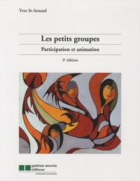 Yves Saint-Arnaud - Les petits groupes - Participation et animation.