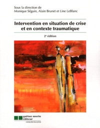 Monique Séguin et Alain Brunet - Intervention en situation de crise et en contexte traumatique.