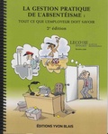 Claude Le Corre et Marc-André Laroche - La gestion pratique de l'absentéisme - Tout ce que l'employeur doit savoir.