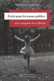 Suzanne Lebeau - Ecrire pour les jeunes publics : une conquête de la liberté.