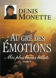 Denis Monette - Mes plus beaux billets - Tome 5 - Au gré des émotions.