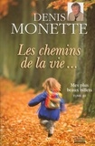 Denis Monette - Mes plus beaux billets - Tome 3 - Les chemins de la vie....