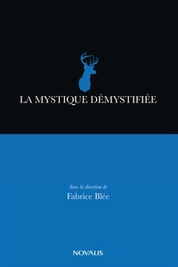 Fabrice Blée - La mystique démystifiée.