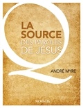 André Myre - La source des paroles de Jésus.