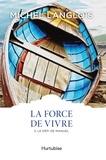 Michel Langlois - La Force de vivre Tome 3 : Le défi de Manuel.