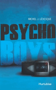 Michel J. Lévesque - Psycho Boys Tome 1 : .