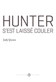 Judy Quinn - Hunter s'est laissé couler (Prix Robert-Cliche 2012).