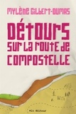Mylène Gilbert-Dumas - Detour sur la route de compostelle.