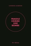 Catherine Lavarenne - Fragile comme une bombe.