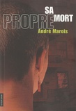 André Marois - Sa propre mort.