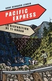 Anne Bernard-Lenoir - Pacific Express Tome 2 : La disparition de Ti-Khuan.