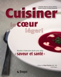 Guylaine Doucet et Karine Gélinas - Cuisiner le coeur léger ! - Recettes d'exécution facile pour allier "saveur et santé".