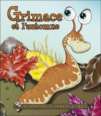 Hélène Lavertu - Les aventures de Grimace la limace Tome 4 : Grimace et l'automne.