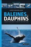 Tara Stevens - Baleines et dauphins - Canada Atlantique et Nord-Est des Etats-Unis. Guide d'identification.
