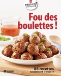  Pratico Édition - Fou des boulettes ! - 85 recettes totalement « wow » !.