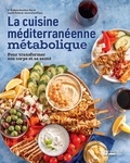 Evelyne Bourdua-Roy et Sophie Rolland - La cuisine mediterranéenne métabolique - Pour transformer son corps et sa santé.