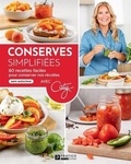 Caty Bérubé - Conserves simplifiees. 80 recettes faciles pour conserver nos.
