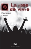 Emmanuel Lauzon - La rage de vivre.