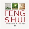 Luc Antoine - Feng Shui - Apprendre à habiter.
