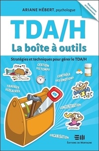 Ariane Hébert - TDA/H La boîte à outils - Stratégies et techniques pour gérer le TDA/H.