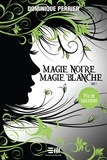 Dominique Perrier - Magie noire, magie blanche - Tome 1 - Tome 1.