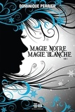 Dominique Perrier - Magie noire magie blanche - Tome  2 - Tome 2.