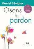 Daniel Sévigny - Osons le pardon.