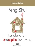Luc Antoine - Feng-Shui - La clé d'un couple heureux.