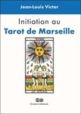 Jean-Louis Victor - Initiation au Tarot de Marseille.