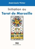 Jean-Louis Victor - Initiation au Tarot de Marseille.