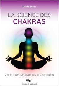 Daniel Briez - La science des chakras - Voie initiatique du quotidien.