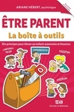 Ariane Hébert - Être parent - La boîte à outils - Dix principes pour élever un enfant autonome et heureux.